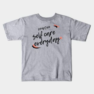 Practice Self Care Everyday! Kids T-Shirt